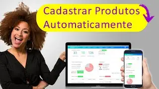 Como cadastrar produtos automaticamente no sistema de gestão - ERP