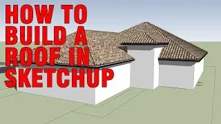 How To Build A Roof In SketchUp Quick Tips