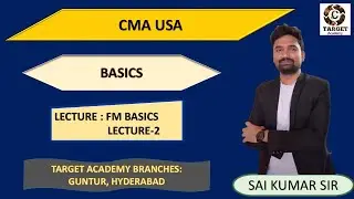 2.CMA_USA_FM_BASICS_LEC-2_BY_SAI_KUMAR_SIR #cma #acca #cpa #cmausa#bestcouchingcenter#targetacademy