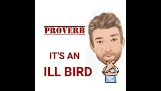 It's an Ill Bird That Fouls Its Own Nest -Proverbs (582) Origin - Two Meanings - Tutor Nick P
