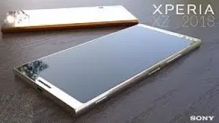 Xperia XZ 2018 - First Look with Upcoming Sony’s first dual camera phone