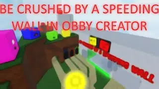 Be crushed by a speeding wall in Obby Creator (ROBLOX) (W.I.P)