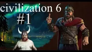 Эпоха Викингов в Civilization:6- 1 сезон 1 серия (Харольд Суровый)