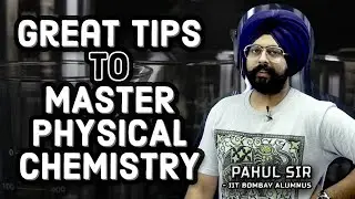 Great Tips to Master Physical Chemistry!  for JEE and NEET - by Pahul Sir
