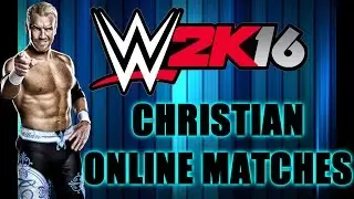 WWE 2K16 ONLINE MATCHES # 5: Christian w/Commentary