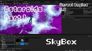 Unreal Engine Asteroids - Part 1 | SkyBox