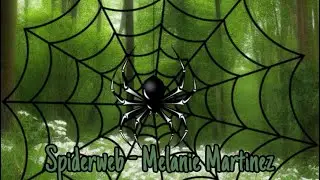 Spiderweb - Melanie Martinez