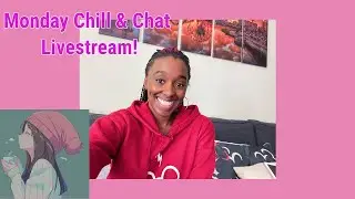 Monday: Chill & Chat #1