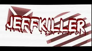 INTRO JEFF THE KILLER