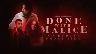 Done With Malice - Short Film