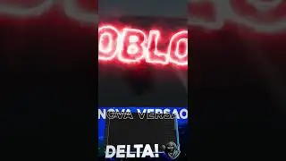 SAIU UMA ATUALIZAÇÃO DO DELTA EXECUTOR MOBILE COM ELE MAIS PODEROSO!