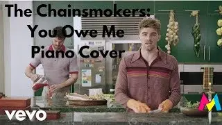 The Chainsmokers: You Owe Me Piano Cover By The DragonHearted (M0dder_123)