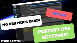 PERFECT OBS STUDIO SETTINGS (NO GRAPHICS CARD) (2021AUGUST WORKING) (NO LAG)
