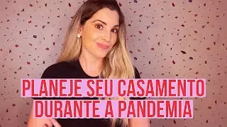 Planeje a sua festa de casamento durante a pandemia!