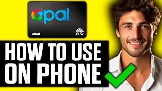 How To Use Opal Card on Phone? (2024)