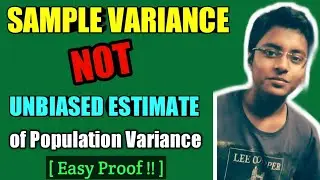 SAMPLE VARIANCE is NOT an Unbiased Estimator of Population Variance