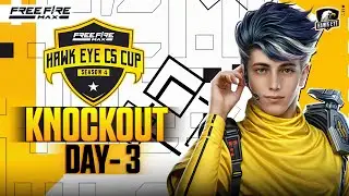 Hawk Eye CS Cup - Season 4 | Knockout- Day 3 | Garena Free Fire Max!