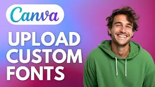 Easy Guide On How To Upload Custom Fonts in Canva