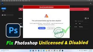 Fix photoshop this unlicensed adobe app has been disabled