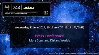 AAS 244 Press Conference: More Stars and Distant Worlds