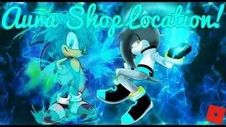 Roblox - Sonic Crossover RPG Remake Map - Aura Shop Location (Plus an extra thing)
