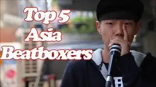 Top 5 Asia beatboxers