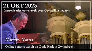 Improvisaties over gezangen - Martin Mans - Oude Kerk Zwijndrecht
