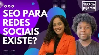 SEO para Redes Sociais: é possível otimizar? Fique por dentro!