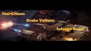 Star Citizen -  Salvage Guide - Drake Vulture