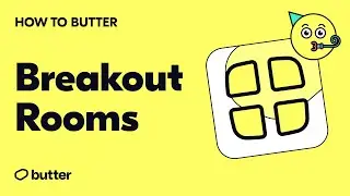How to Butter: Setting up Breakout Rooms