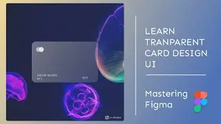 Design Transparent Card UI | Figma