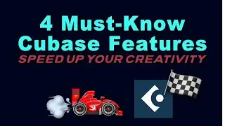 4 Must-Know Cubase Features to Speed Up Your Creativity