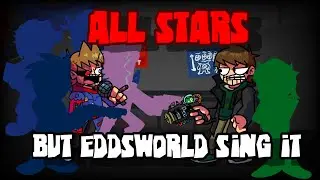 All Stars but eddsworld sing it - Friday Night Funkin'