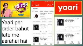 Yaari apps order processing is too late ! What to do? Yaari 9 to 99 store !
