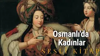 How Did Women Live in the Ottoman Empire? - Audio Book