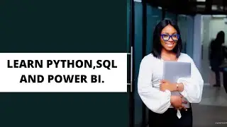 Learn Python For Programing, SQL For Database Management, And Power BI For Data Visualization.