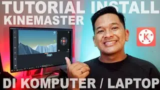 Tutorial Install KINEMASTER Terbaru di Komputer atau Laptop dengan Mudah