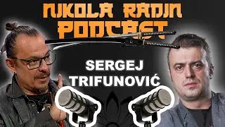 SERGEJ TRIFUNOVIĆ - Nikola Radin Podcast