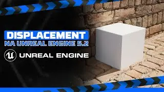 Displacement com Nanite na Unreal Engine 5.2