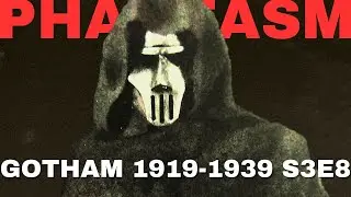 PHANTASM // GOTHAM 1919-1939 S3E8