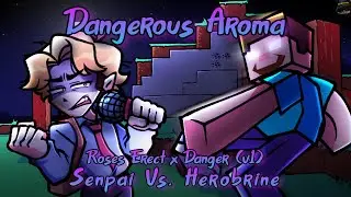 Dangerous Aroma [Danger v1 x Roses Erect | Herobrine Vs. Senpai] Friday Night Funkin' Mashup