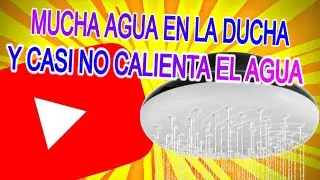 Mucha agua en la ducha y casi no calienta el agua 😥!