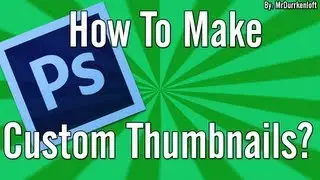 How To Make Two Simple Custom Thumbnails!!! Photoshop CS6