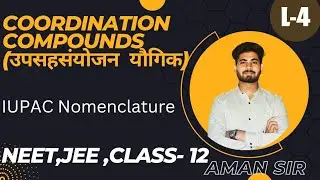 Chapter-5 Coordination Compounds L-4 For Class-12 NEET, JEE By Aman Sir