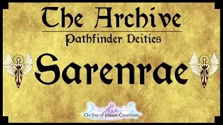 THE ARCHIVE - Pathfinder Deities: Sarenrae, The Dawnflower