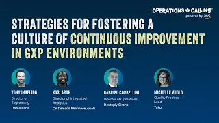 Fostering a Culture of Continuous Improvement in GxP Environments | Operations Calling 2024