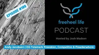 Telemark Skiing | Episode #189 - Andy Jacobsen - OG Telemark Freeskier, Competitor & Powderwhore