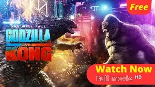 Godzilla vs Kong | Full Movie Hd | Watch Now for FREE