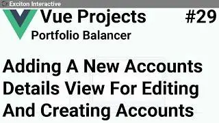 Adding A New Accounts Details View For Editing And Creating Accounts #29 - Vue Projects