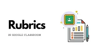 Using Rubrics in Google Classroom